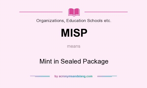 What does MISP mean? It stands for Mint in Sealed Package