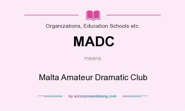 What does MADC mean? It stands for Malta Amateur Dramatic Club