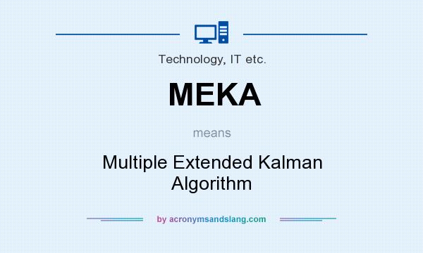 What does MEKA mean? It stands for Multiple Extended Kalman Algorithm
