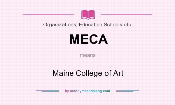 What does MECA mean? It stands for Maine College of Art