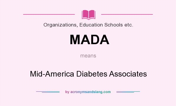 What does MADA mean? It stands for Mid-America Diabetes Associates