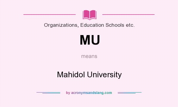 What does MU mean? It stands for Mahidol University