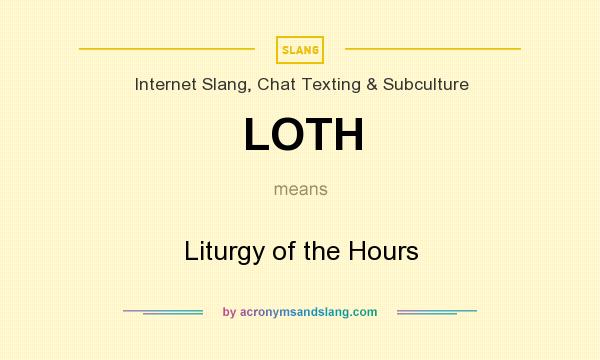 What does LOTH mean? It stands for Liturgy of the Hours