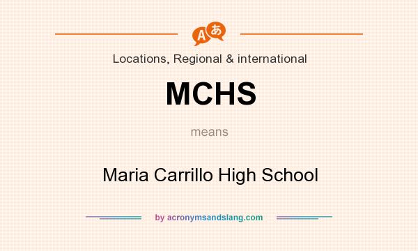 What does MCHS mean? It stands for Maria Carrillo High School