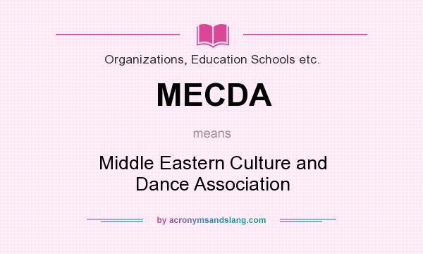 What does MECDA mean? It stands for Middle Eastern Culture and Dance Association