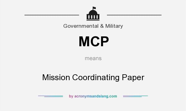 What does MCP mean? It stands for Mission Coordinating Paper