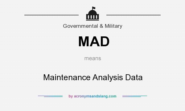 What does MAD mean? It stands for Maintenance Analysis Data