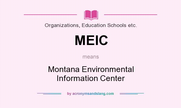 What does MEIC mean? It stands for Montana Environmental Information Center