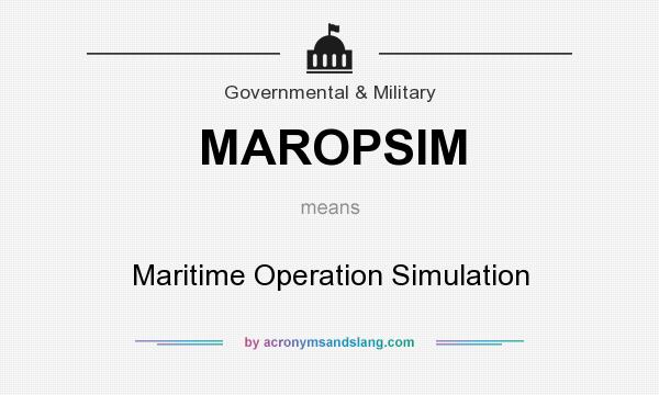 What does MAROPSIM mean? It stands for Maritime Operation Simulation