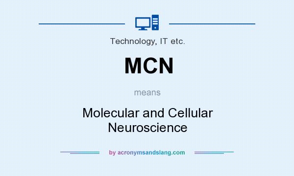 What does MCN mean? It stands for Molecular and Cellular Neuroscience