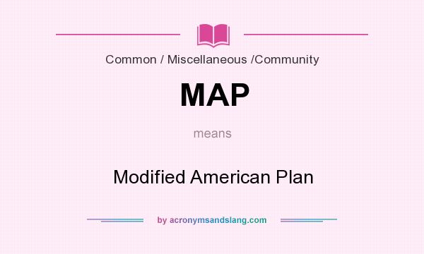 What does MAP mean? It stands for Modified American Plan