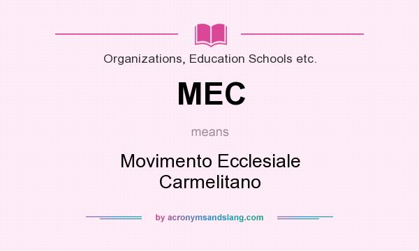 What does MEC mean? It stands for Movimento Ecclesiale Carmelitano