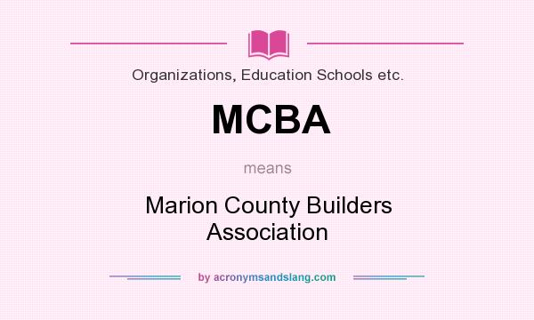 What does MCBA mean? It stands for Marion County Builders Association