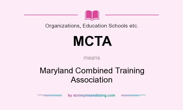 What does MCTA mean? It stands for Maryland Combined Training Association