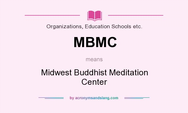 What does MBMC mean? It stands for Midwest Buddhist Meditation Center
