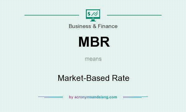 What does MBR mean? It stands for Market-Based Rate