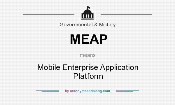 What does MEAP mean? It stands for Mobile Enterprise Application Platform