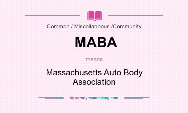 What does MABA mean? It stands for Massachusetts Auto Body Association