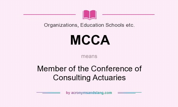 What does MCCA mean? It stands for Member of the Conference of Consulting Actuaries