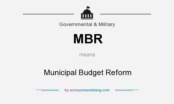 What does MBR mean? It stands for Municipal Budget Reform