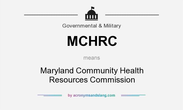 What does MCHRC mean? It stands for Maryland Community Health Resources Commission