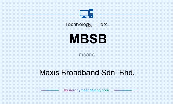 What does MBSB mean? It stands for Maxis Broadband Sdn. Bhd.