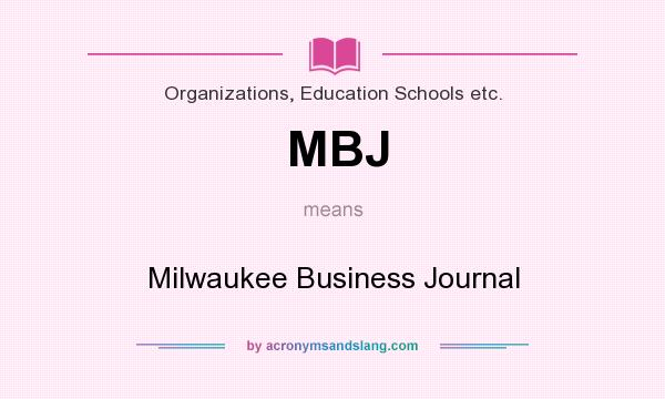 What does MBJ mean? It stands for Milwaukee Business Journal