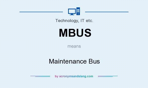 What does MBUS mean? It stands for Maintenance Bus