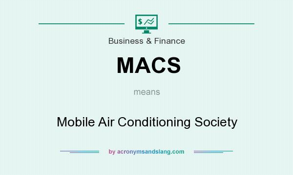 What does MACS mean? It stands for Mobile Air Conditioning Society