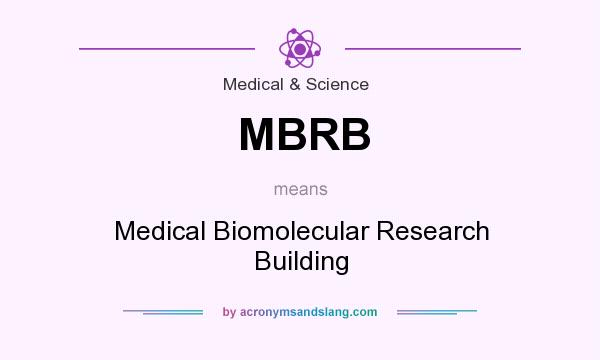 What does MBRB mean? It stands for Medical Biomolecular Research Building