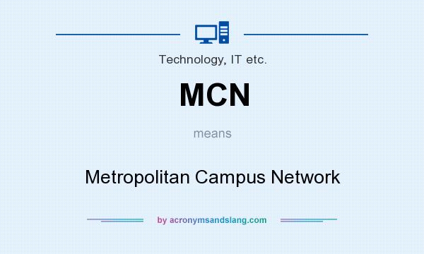 What does MCN mean? It stands for Metropolitan Campus Network
