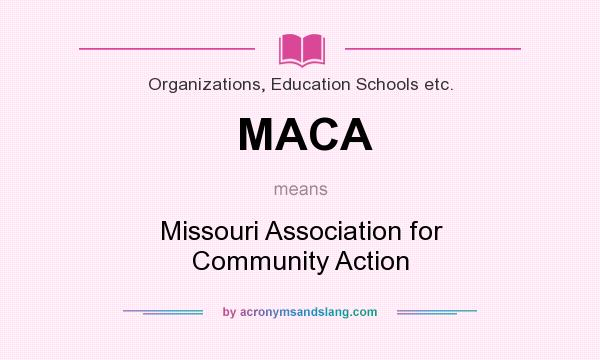 What does MACA mean? It stands for Missouri Association for Community Action