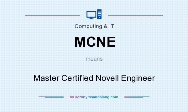 What does MCNE mean? It stands for Master Certified Novell Engineer