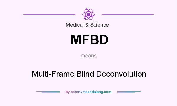 What does MFBD mean? It stands for Multi-Frame Blind Deconvolution