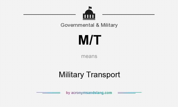 What does M/T mean? It stands for Military Transport