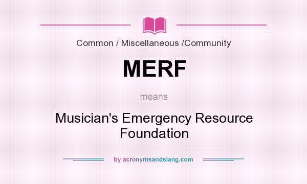 What does MERF mean? It stands for Musician`s Emergency Resource Foundation