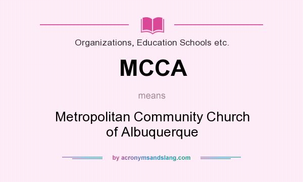 What does MCCA mean? It stands for Metropolitan Community Church of Albuquerque