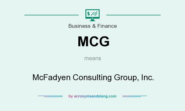 What does MCG mean? It stands for McFadyen Consulting Group, Inc.