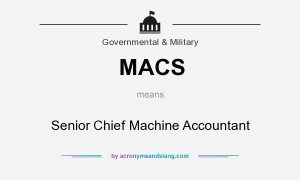 What does MACS mean? It stands for Senior Chief Machine Accountant