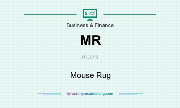 What does MR mean? It stands for Mouse Rug