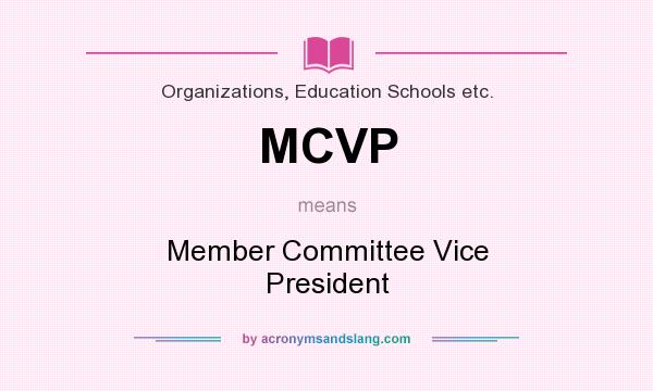 What does MCVP mean? It stands for Member Committee Vice President