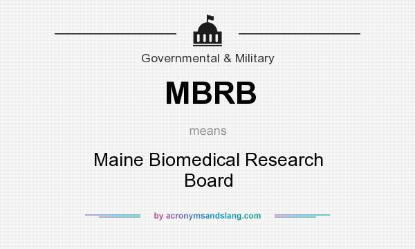 What does MBRB mean? It stands for Maine Biomedical Research Board