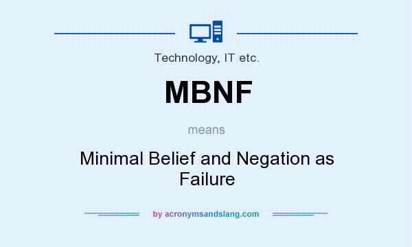 What does MBNF mean? It stands for Minimal Belief and Negation as Failure