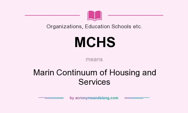What does MCHS mean? It stands for Marin Continuum of Housing and Services