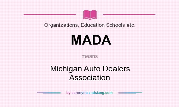 What does MADA mean? It stands for Michigan Auto Dealers Association
