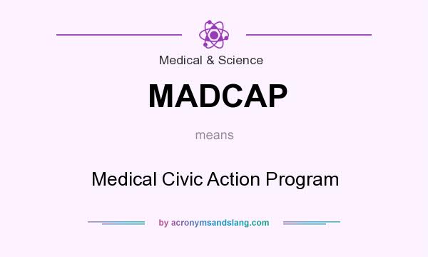 What does MADCAP mean? It stands for Medical Civic Action Program