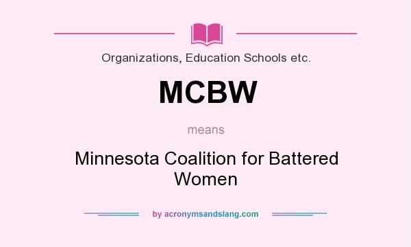 What does MCBW mean? It stands for Minnesota Coalition for Battered Women