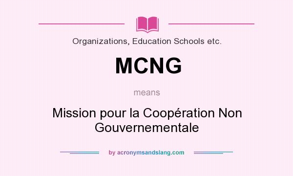 What does MCNG mean? It stands for Mission pour la Coopération Non Gouvernementale