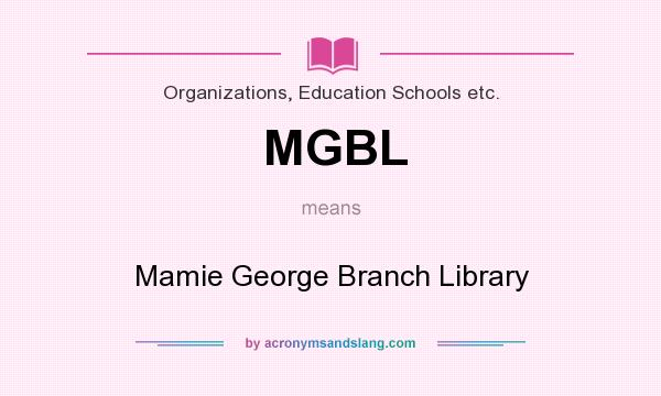What does MGBL mean? It stands for Mamie George Branch Library