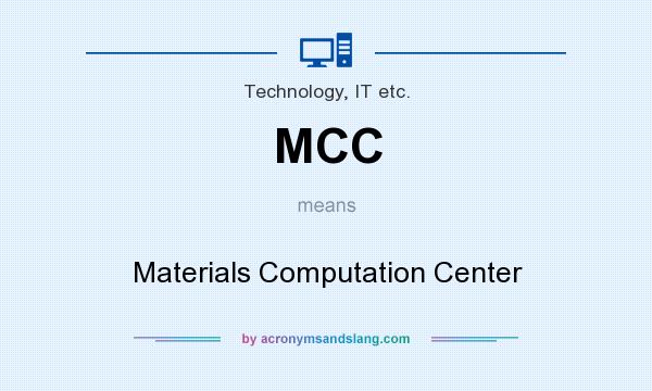 What does MCC mean? It stands for Materials Computation Center
